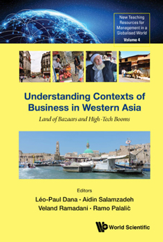 Hardcover Understanding Contexts of Business in Western Asia: Land of Bazaars and High-Tech Booms Book