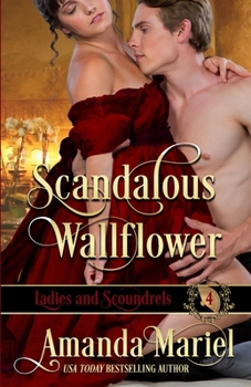 Scandalous Wallflower - Book #4 of the Ladies and Scoundrels