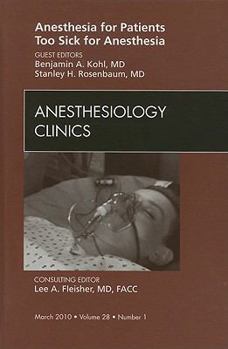 Hardcover Anesthesia for Patients Too Sick for Anesthesia, an Issue of Anesthesiology Clinics: Volume 28-1 Book