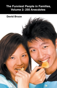 The Funniest People in Families, Volume 2: 250 Anecdotes