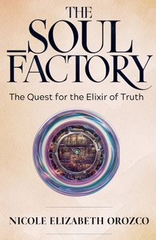 The Soul Factory (The Quest for the Elixir of Truth)