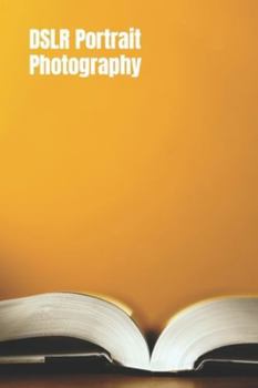 Paperback DSLR Portrait Photography: Simple techniques how to create beautiful pictures using your DSLR camera Book