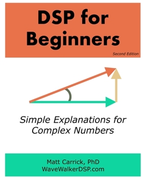 Paperback DSP for Beginners: Simple Explanations for Complex Numbers Book