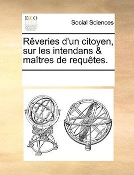 Paperback R?veries d'un citoyen, sur les intendans & ma?tres de requ?tes. [French] Book