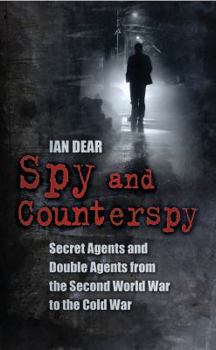 Paperback Spy and Counterspy: Secret Agents and Double Agents from the Second World War to the Cold War Book