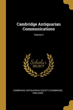 Paperback Cambridge Antiquarian Communications; Volume 4 Book