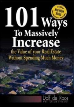 Paperback 101 Ways to Massively Increase the Value of Your Real Estate without Spending Much Money Book