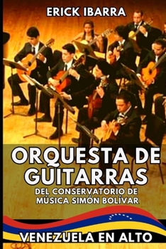 Paperback Orquesta de Guitarras del Conservatorio de Música Simón Bolívar: Venezuela en alto (Spanish Edition) [Spanish] Book