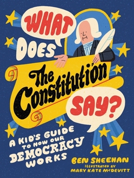 Paperback What Does the Constitution Say?: A Kid's Guide to How Our Democracy Works Book
