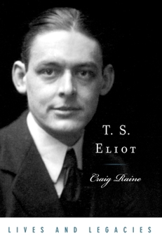 T. S. Eliot (Lives and Legacies Series)