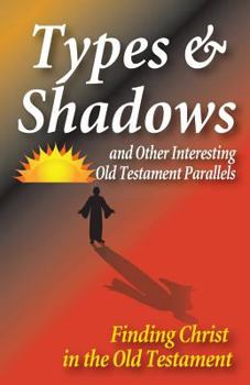 Paperback Types and Shadows and Interesting Old Testament Parallels Book