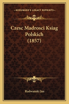 Paperback Czesc Madrosci Ksiag Polskich (1857) [Polish] Book