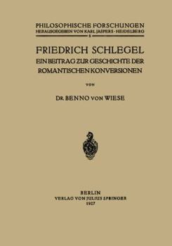 Paperback Friedrich Schlegel: Ein Beitrag ƶur Geschichte Der Romantischen Konversionen [German] Book