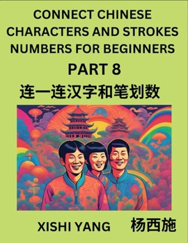 Paperback Connect Chinese Character Strokes Numbers (Part 8)- Moderate Level Puzzles for Beginners, Test Series to Fast Learn Counting Strokes of Chinese Charac [Chinese] Book