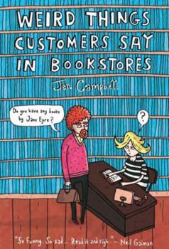 Hardcover Weird Things Customers Say in Bookstores Book