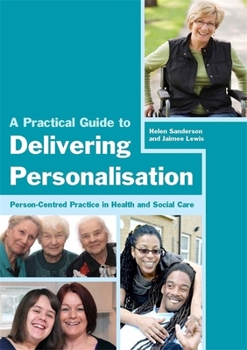 Paperback A Practical Guide to Delivering Personalisation: Person-Centred Practice in Health and Social Care Book