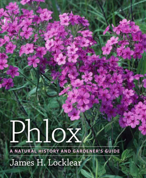 Hardcover Phlox: A Natural History and Gardener's Guide Book