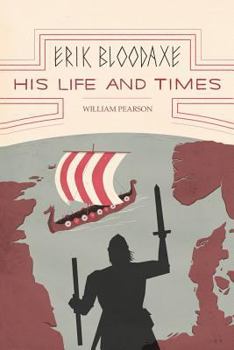 Paperback Erik Bloodaxe: His Life and Times: A Royal Viking in His Historical and Geographical Settings Book