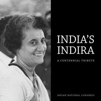 India's Indira: A Centennial Tribute