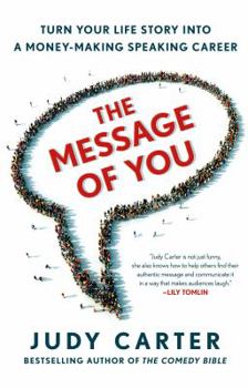 Hardcover The Message of You: Turn Your Life Story Into a Money-Making Speaking Career Book