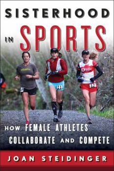 Hardcover Sisterhood in Sports: How Female Athletes Collaborate and Compete Book