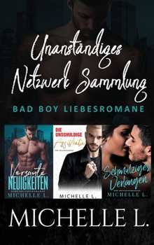 Hardcover Unanständiges Netzwerk Sammlung: Bad Boy Liebesromane [German] Book