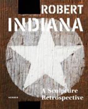 Hardcover Robert Indiana: A Sculpture Retrospective Book