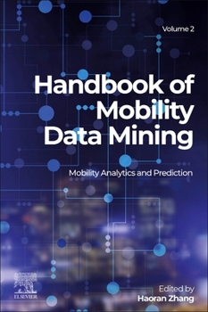 Paperback Handbook of Mobility Data Mining, Volume 2: Mobility Analytics and Prediction Book