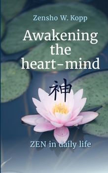 Paperback Awakening the heart-mind: ZEN in daily life Book