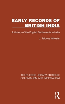 Hardcover Early Records of British India: A History of the English Settlements in India Book