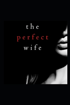 The Perfect Wife: A Jessie Hunt Psychological Suspense Thriller