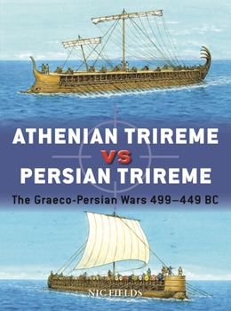 Paperback Athenian Trireme Vs Persian Trireme: The Graeco-Persian Wars 499-449 BC Book