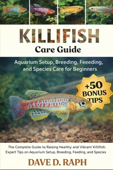 Killifish Care Guide: Aquarium Setup, Breeding, Feeding, and Species Care for Beginners