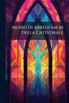Paperback Museo Di Arredi Sacri Della Cattedrale [Italian] Book