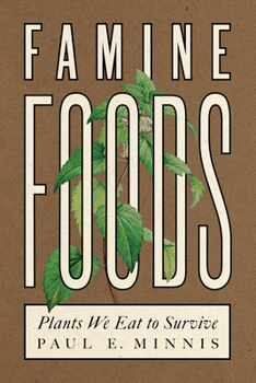 Paperback Famine Foods: Plants We Eat to Survive Book
