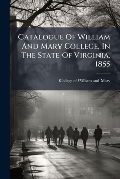 Paperback Catalogue Of William And Mary College, In The State Of Virginia. 1855 Book