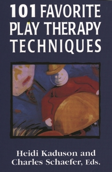 101 Favorite Play Therapy Techniques (Child Therapy Series)