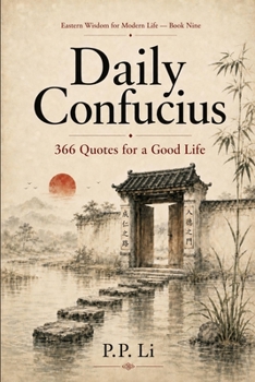 Daily Confucius: 366 Quotes for a Good Life: 366 Quotes for a Good Life (Eastern Wisdom for Modern Life)