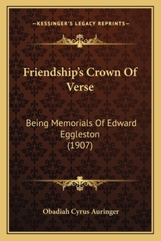 Paperback Friendship's Crown Of Verse: Being Memorials Of Edward Eggleston (1907) Book