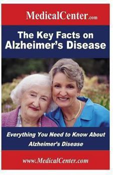Paperback The Key Facts on Alzheimer's Disease: Everything You Need to Know About Alzheimer's Disease Book