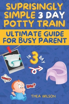 Paperback Ultimate Guide for Busy Parent: Surprisingly Simple 3 Day Potty Train Book