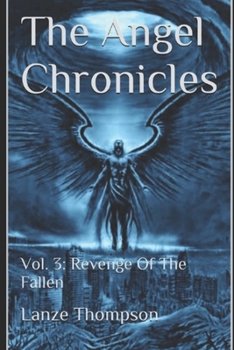 Paperback The Angel Chronicles 2nd Edition: Volume 3: Revenge of the Fallen Book