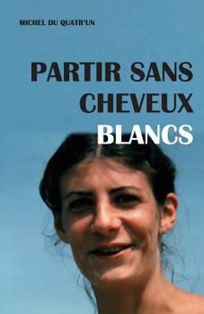 Paperback Partir Sans Cheveux Blancs [French] Book