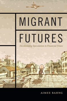 Paperback Migrant Futures: Decolonizing Speculation in Financial Times Book