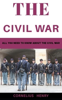 Paperback The Civil War: All You Need To Know About The Civil War Book