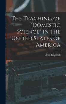 Hardcover The Teaching of "domestic Science" in the United States of America Book