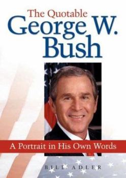 Hardcover The Quotable George W. Bush: A Portrait in His Own Words Book