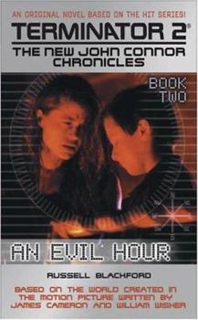 An Evil Hour (Terminator 2: The New John Connor Chronicles, Book 2) - Book #2 of the New John Connor Chronicles