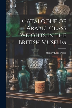 Paperback Catalogue of Arabic Glass Weights in the British Museum Book