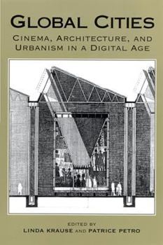 Hardcover Global Cities: Cinema, Architecture, and Urbanism in a Digital Age Book